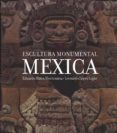 ESCULTURA MONUMENTAL MEXICANA de MATOS MOCTEZUMA, EDUARDO 