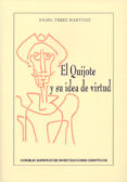 EL QUIJOTE Y SU IDEA DE VIRTUD de PEREZ MARTINEZ, ANGEL 