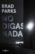 NO DIGAS NADA di PARKS, BRAD 