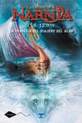 NARNIA 5 :LA TRAVESIA DEL VIAJERO DEL ALBA de LEWIS, C.S. 