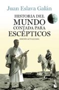 HISTORIA DEL MUNDO CONTADA PARA ESCEPTICOS de ESLAVA GALAN, JUAN 