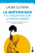 LA MATERNIDAD Y EL ENCUENTRO CON LA PROPIA SOMBRA de GUTMAN, LAURA 