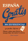 ESPAA GRATIS (RUSTICA) (2 ED.): 500 EXPERIENCIAS QUE PUEDES DISFRUTAR A 0 EUROS de BAZ URIARTE, EDURNE 