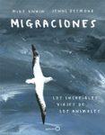 MIGRACIONES: LOS INCREIBLES VIAJES DE LOS ANIMALES de DESMOND, JENNI 