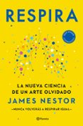 RESPIRA: LA NUEVA CIENCIA DE UN ARTE OLVIDADO de NESTOR, JAMES 
