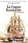 LA FRAGATA RESOLUCION. LOS TORNAVIAJES di DELGADO, LUIS 