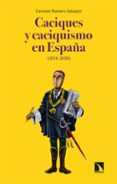 CACIQUES Y CACIQUISMO EN ESPAA (1834-2020) de ROMERO SALVADOR, CARMELO 