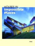 HOUSES IN IMPOSSIBLE PLACES  (CASTELLANO,INGLES) di VV.AA. 