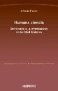 HUMANA CIENCIA: DEL ENSAYO A LA INVESTIGACION EN LA EDAD MODERNA de FIERRO, ALFREDO 