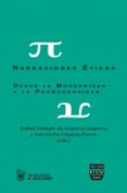 NARRACIONES ETICAS: DESDE LA MODERNIDAD Y LA POSMODERNIDAD di VV.AA. 