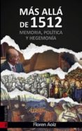 MAS ALLA DE 1512. MEMORIA, POLITICA Y HEGEMONIA di AOIZ, FLOREN 