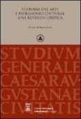 HISTORIA DEL ARTE Y PATRIMONIO CUTURAL: UNA REVISION CRITICA de BORRAS GUALIS, GONZALO M. 