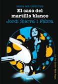 EL CASO DEL MARTILLO BLANCO. BERTA MIR DETECTIVE de SIERRA I FABRA, JORDI 