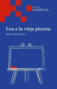 LOA A LA VIEJA PIZARRA di ESTRELLA PAVO, BENITO 