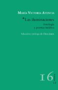 LAS ILUMINACIONES: ANTOLOGIA Y POEMAS INEDITOS de ATENCIA, MARIA VICTORIA 