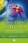 COMO CURAR LA ARTRITIS de FIFE, BRUCE 