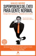 SUPERPODERES DEL EXITO PARA GENTE NORMAL: CONSIGUE TODO LO QUE QUIERAS TRABAJANDO COMO UN CABRON di IZQUIERDO MARTIN, JOSE LUIS 