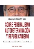 SOBRE FEDERALISMO AUTODETERMINACIN Y REPUBLICANISMO de FERNANDEZ BUEY, FRANCISCO 