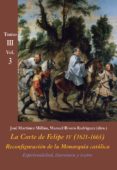 LA CORTE DE FELIPE IV(1621-1665) TOMO III VOL3, RECONFIGURACION DE LA MONARQUIA CATOLICA di RIVERO RODRIGUEZ, MANUEL 