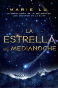 LA ESTRELLA DE MEDIANOCHE (LOS JOVENES DE LA ELITE, 3) de LU, MARIE 