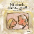 MI ABUELA ALZHA QUE? di VAN DEN ABEELE , VERONIQUE 