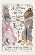 QUEMAR LAS NAVES: LOS CUENTOS COMPLETOS de CARTER, ANGELA 