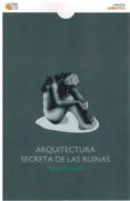 ARQUITECTURA SECRETA DE LAS RUINAS di ZAPATA, MIGUEL A. 
