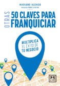 OTRAS 50 CLAVES PARA FRANQUICIAR di ALONSO, MARIANO 