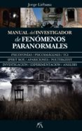 MANUAL DEL INVESTIGADOR DE FENOMENOS PARANORMALES di LIEBANA PEA, JORGE 