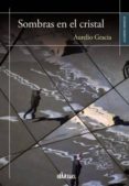 SOMBRAS EN EL CRISTAL di GRACIA, AURELIO 