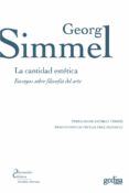 LA CANTIDAD ESTETICA: ENSAYOS SOBRE FILOSOFIA DEL ARTE de SIMMEL, GEORG 