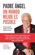 UN MUNDO MEJOR ES POSIBLE di PADRE ANGEL 