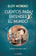 CUENTOS PARA ENTENDER EL MUNDO di MORENO, ELOY 