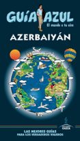 AZERBAIYAN 2019 (GUIA AZUL) de MAZARRASA, LUIS  SANZ, JAVIER 