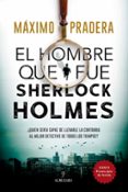 EL HOMBRE QUE FUE SHERLOCK HOLMES de PRADERA, MAXIMO 