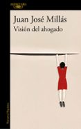 VISION DEL AHOGADO de MILLAS, JUAN JOSE 