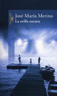 LA ORILLA OSCURA de MERINO, JOSE MARIA 