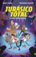 DINOS CONTRA ROBOTS (SERIE JURASICO TOTAL 2) di CANO, SARA  GASCO, FRANCESC 