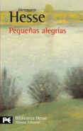 PEQUEAS ALEGRIAS: ESCRITOS POSTUMOS de HESSE, HERMANN 