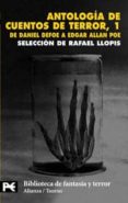 ANTOLOGIA DE CUENTOS DE TERROR, 1: DE DANIEL DEFOE A EDGAR ALLAN POE de LLOPIS, RAFAEL 