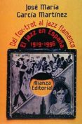 DEL FOX-TROT AL JAZZ FLAMENCO: EL JAZZ EN ESPAA, 1919-1995 de GARCIA MARTINEZ, JOSE MARIA 
