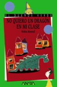NO QUIERO UN DRAGON EN MI CLASE (EL DUENDE VERDE) de MONREAL DIAZ, VIOLETA 