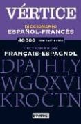 DICCIONARIO VERTICE FRANCES-ESPAOL= DICTIONAIRE ESPAGNOL-FRANAI S di VV.AA. 