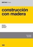 CONSTRUCCION CON MADERA: DETALLES, PRODUCTOS, EJEMPLOS di HUGUES, THEODOR  STEIGER, LUDWIG 