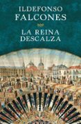 LA REINA DESCALZA de FALCONES, ILDEFONSO 