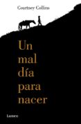 UN MAL DIA PARA NACER di COLLINS, COURTNEY 