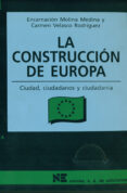 LA CONSTRUCCION DE EUROPA: CIUDAD, CIUDADANOS Y CIUDADANIA (MATER IALES 12-16 PARA EDUCACION SECUNDARIA) de MOLINA MEDINA, ENCARNACION  VELASCO RODRIGUEZ, CARMEN 