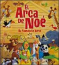 EL ARCA DE NOE. UN FANTASTICO BARCO de DOWLEY, TIM 