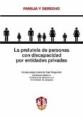 LA PRETUTELA DE PERSONAS CON DISCAPACIDAD POR ENTIDADES PRIVADAS de LLORENTE SAN SEGUNDO, INMACULADA 