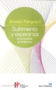 SUFRIMIENTO Y ESPERANZA: ACOMPAAR AL ENFERMO de PANGRAZZI, ARNALDO 